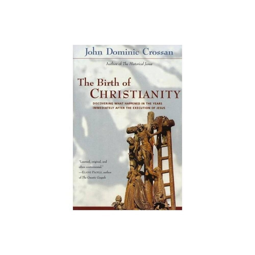 The Birth of Christianity (Paperback) John Dominic Crossan